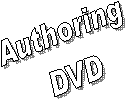 Authoring
DVD